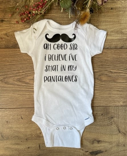 AH GOOD SIR I BELIEVE I'VE SHAT IN MY PANTALONES Boys Infant Baby Onesie Bodysuit Outfit
