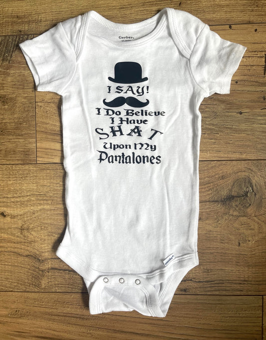 I SAY! I DO BELIEVE I'VE SHAT IN MY PANTALONES Boys Infant Baby Onesie Bodysuit Outfit